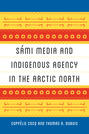 Sámi Media and Indigenous Agency in the Arctic North