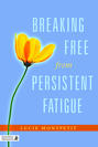 Breaking Free from Persistent Fatigue