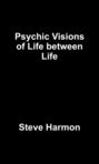 Psychic Visions of Life between Life