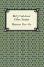 Billy Budd and Other Stories