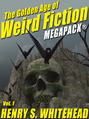 The Golden Age of Weird Fiction MEGAPACK®, Vol. 1: Henry S. Whitehead