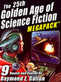 The 25th Golden Age of Science Fiction MEGAPACK ®: Raymond Z. Gallun