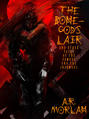 The Bone-God's Lair and Other Tales of the Famous and the Infamous