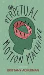 The Perpetual Motion Machine