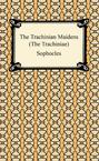 The Trachinian Maidens (The Trachiniae)