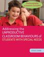 Addressing the Unproductive Classroom Behaviours of Students with Special Needs