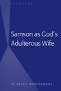Samson as Gods Adulterous Wife