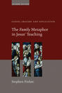 The Family Metaphor in Jesus’ Teaching, Second Edition