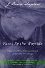 Faces By the Wayside—Persons Who Encountered Jesus on the Road