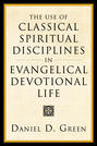 The Use of Classical Spiritual Disciplines in Evangelical Devotional Life