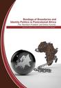 Bondage of Boundaries and Identity Politics in Postcolonial Africa