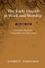 The Early Church at Work and Worship - Volume 2