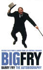 Big Fry: Barry Fry: The Autobiography