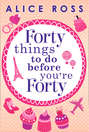Forty Things To Do Before You're Forty