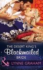 The Desert King's Blackmailed Bride