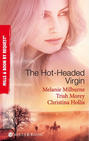 The Hot-Headed Virgin: The Virgin's Price / The Greek's Virgin / The Italian Billionaire's Virgin