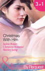 Christmas with Him: The Tycoon's Christmas Proposal / A Bravo Christmas Reunion / Marry-Me Christmas