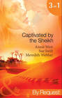 Captivated by the Sheikh: For the Sheikh's Pleasure / In the Sheikh's Arms / Sheikh Surgeon