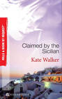 Claimed by the Sicilian: Sicilian Husband, Blackmailed Bride / The Sicilian's Red-Hot Revenge / The Sicilian's Wife