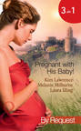 Pregnant with His Baby!: Secret Baby, Convenient Wife / Innocent Wife, Baby of Shame / The Surgeon's Secret Baby Wish