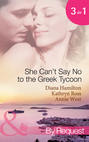 She Can't Say No to the Greek Tycoon: The Kouvaris Marriage / The Greek Tycoon's Innocent Mistress / The Greek's Convenient Mistress