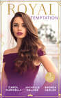 Royal Temptation: Protecting the Desert Princess / Virgin Princess, Tycoonâ€™s Temptation / The Prince's Second Chance