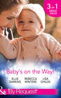Baby's On The Way!: Bound by a Baby Bump / Expecting the Prince's Baby / The Pregnant Witness
