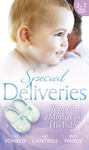 Special Deliveries: Wanted: A Mother For His Baby: The Nanny Trap / The Baby Deal / Her Real Family Christmas