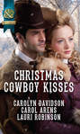 Christmas Cowboy Kisses: A Family for Christmas / A Christmas Miracle / Christmas with Her Cowboy