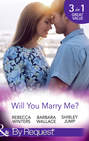 Will You Marry Me?: A Marriage Made in Italy / The Courage To Say Yes / The Matchmaker's Happy Ending
