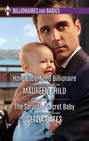 Have Baby, Need Billionaire & The Sarantos Secret Baby: Have Baby, Need Billionaire / The Sarantos Secret Baby