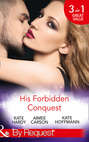 His Forbidden Conquest: A Moment on the Lips / The Best Mistake of Her Life / Not Just Friends
