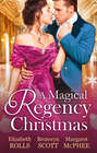 A Magical Regency Christmas: Christmas Cinderella / Finding Forever at Christmas / The Captain's Christmas Angel