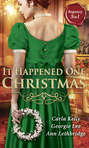 It Happened One Christmas: Christmas Eve Proposal / The Viscount's Christmas Kiss / Wallflower, Widow...Wife!