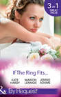 If The Ring Fits...: Ballroom to Bride and Groom / A Bride for the Maverick Millionaire / Promoted: Secretary to Bride!