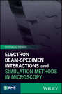 Electron Beam-Specimen Interactions and Simulation Methods in Microscopy