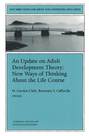 An Update on Adult Development Theory: New Ways of Thinking About the Life Course