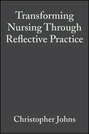 Transforming Nursing Through Reflective Practice