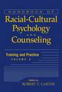 Handbook of Racial-Cultural Psychology and Counseling, Training and Practice