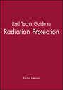 Rad Tech's Guide to Radiation Protection