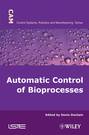 Automatic Control of Bioprocesses
