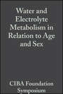 Water and Electrolyte Metabolism in Relation to Age and Sex, Volumr 4