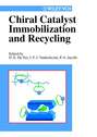 Chiral Catalyst Immobilization and Recycling