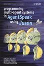 Programming Multi-Agent Systems in AgentSpeak using Jason