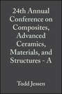 24th Annual Conference on Composites, Advanced Ceramics, Materials, and Structures - A