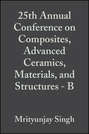 25th Annual Conference on Composites, Advanced Ceramics, Materials, and Structures - B