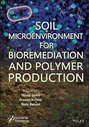 Soil Microenvironment for Bioremediation and Polymer Production