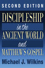 Discipleship in the Ancient World and Matthew’s Gospel, Second Edition