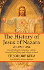 The History of Jesus of Nazara, Volume One