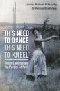 “this need to dance / this need to kneel”